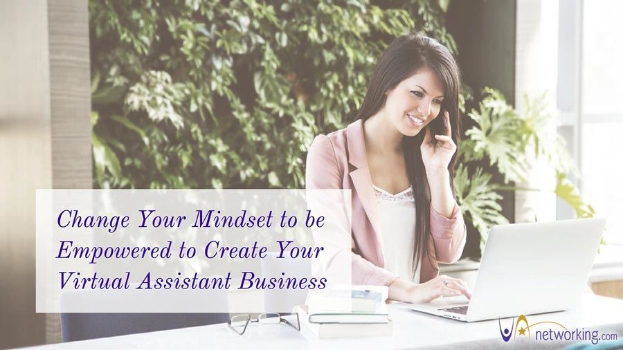 Change Your Mindset to be Empowered to Create Your Virtual Assistant Business